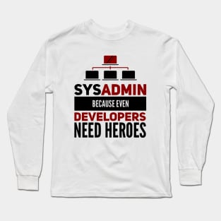 Sysadmin Because Even Developers Need Heroes Admin Developers Long Sleeve T-Shirt